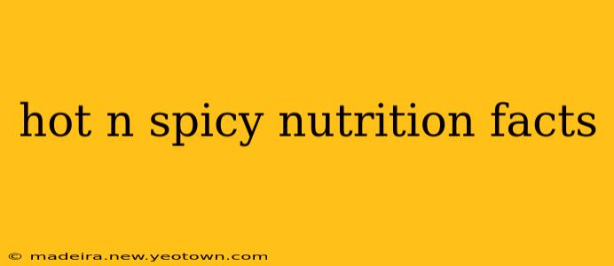 hot n spicy nutrition facts