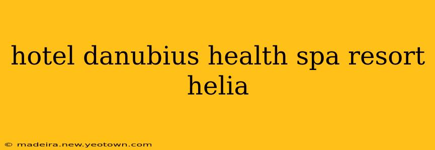 hotel danubius health spa resort helia