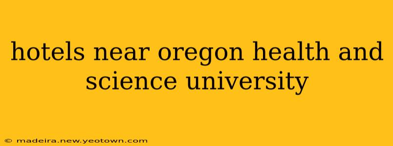 hotels near oregon health and science university