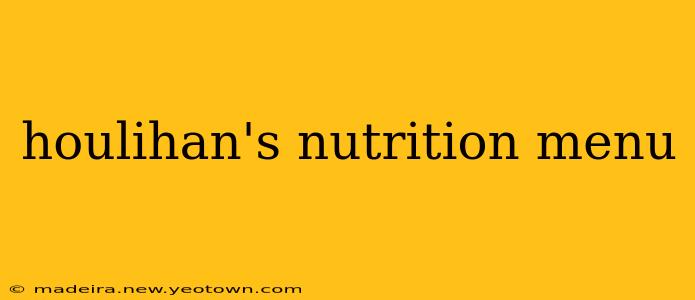 houlihan's nutrition menu