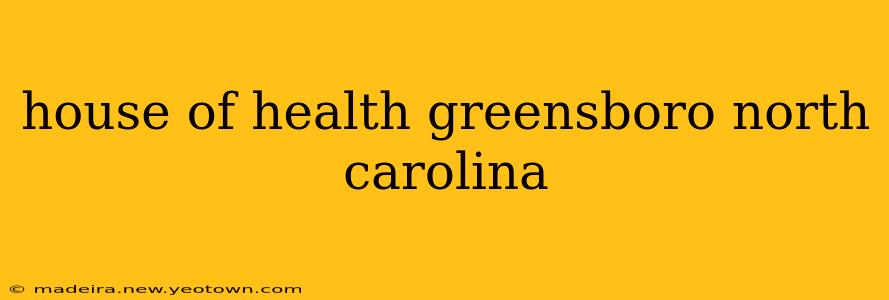 house of health greensboro north carolina