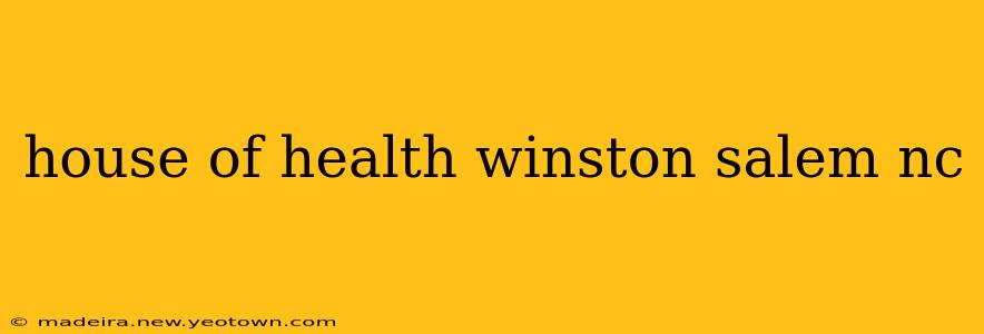 house of health winston salem nc