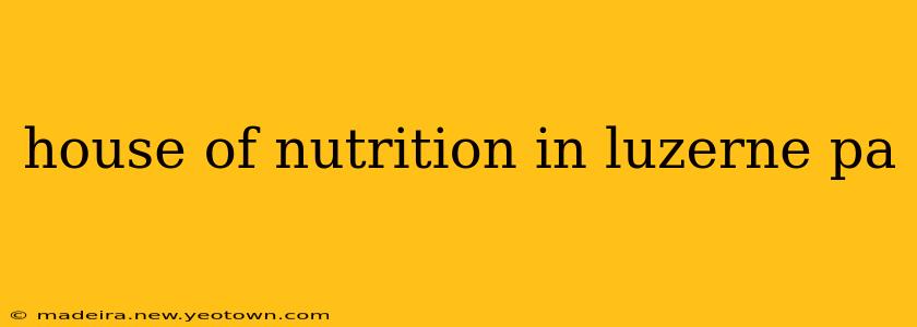 house of nutrition in luzerne pa