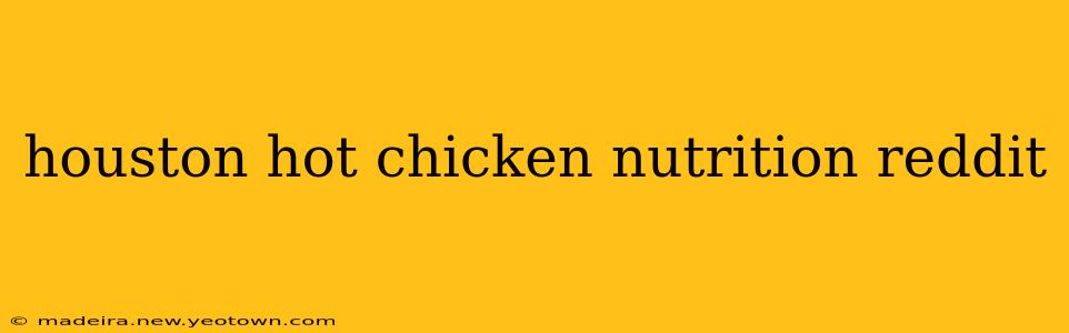 houston hot chicken nutrition reddit