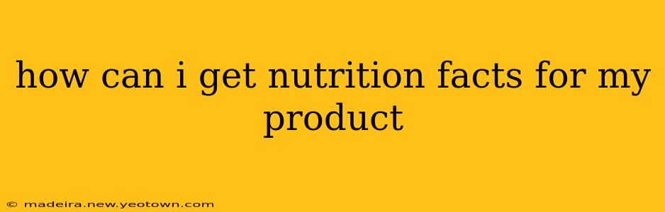 how can i get nutrition facts for my product