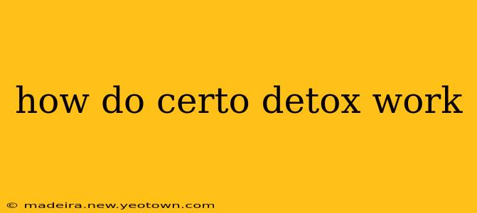 how do certo detox work