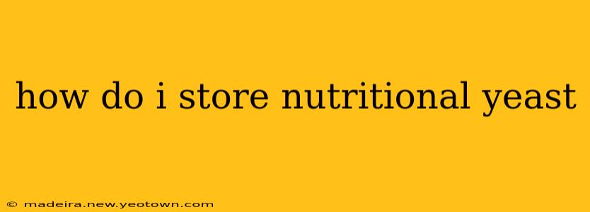 how do i store nutritional yeast