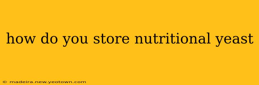 how do you store nutritional yeast