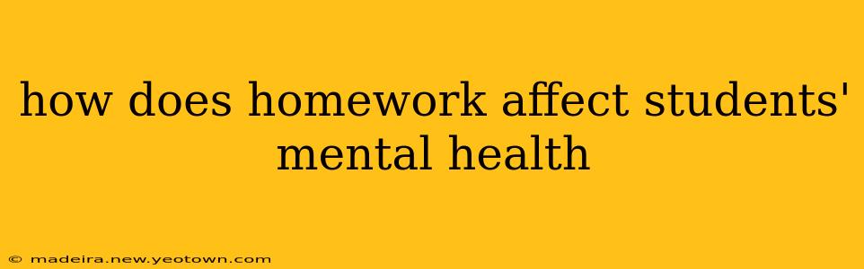 how does homework affect students' mental health