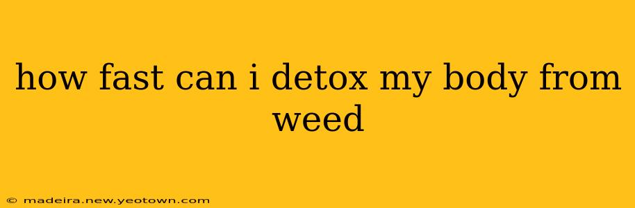 how fast can i detox my body from weed