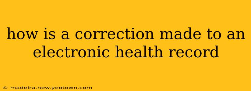 how is a correction made to an electronic health record