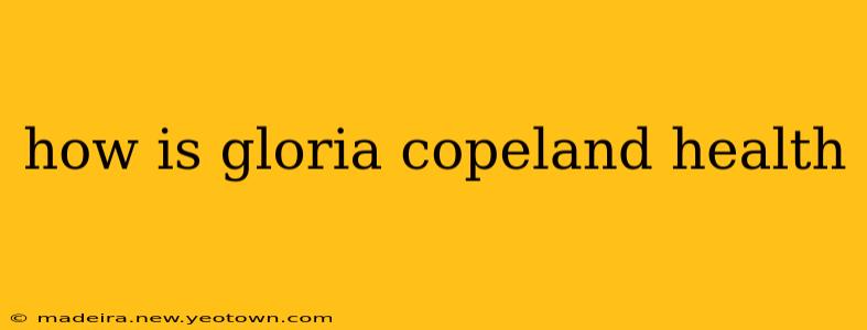 how is gloria copeland health