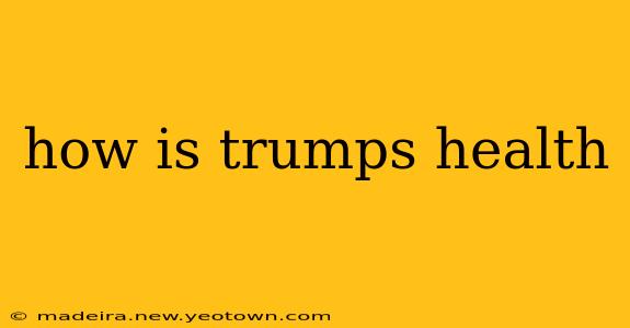 how is trumps health