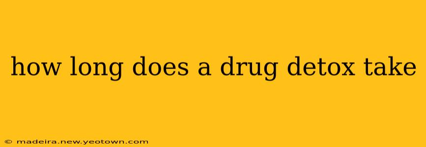 how long does a drug detox take