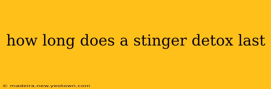 how long does a stinger detox last