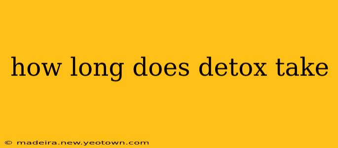 how long does detox take