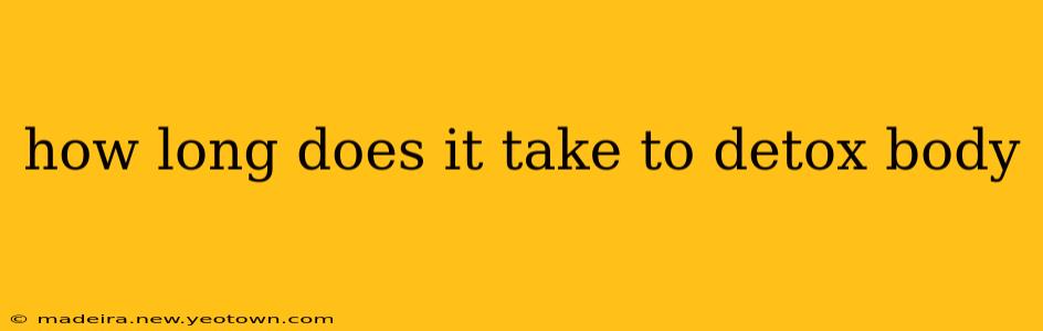 how long does it take to detox body