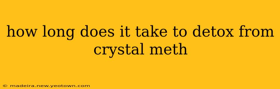 how long does it take to detox from crystal meth