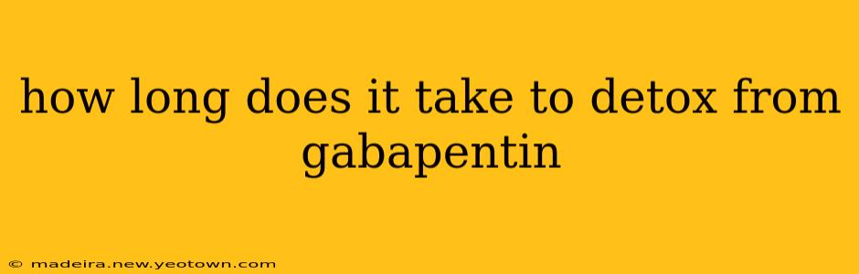 how long does it take to detox from gabapentin