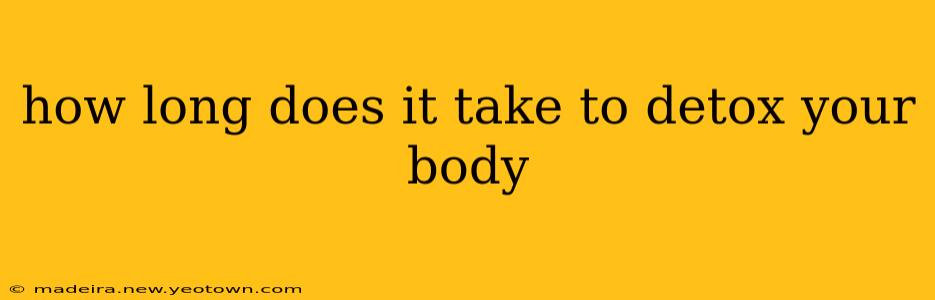 how long does it take to detox your body