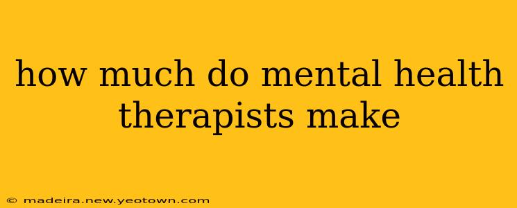 how much do mental health therapists make