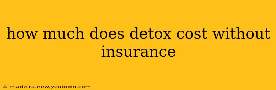 how much does detox cost without insurance