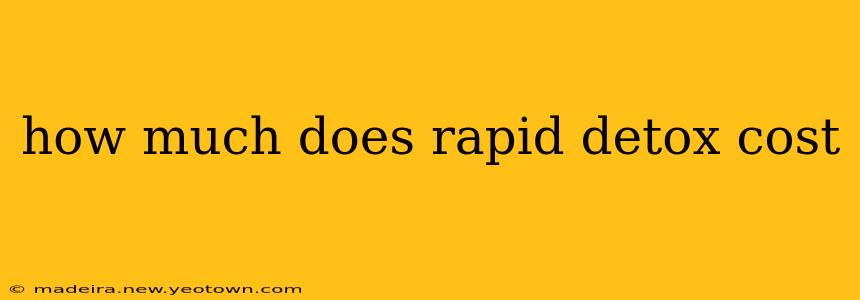how much does rapid detox cost