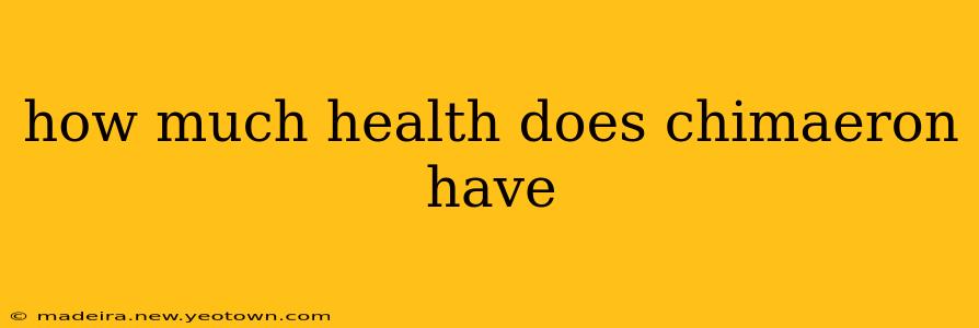 how much health does chimaeron have