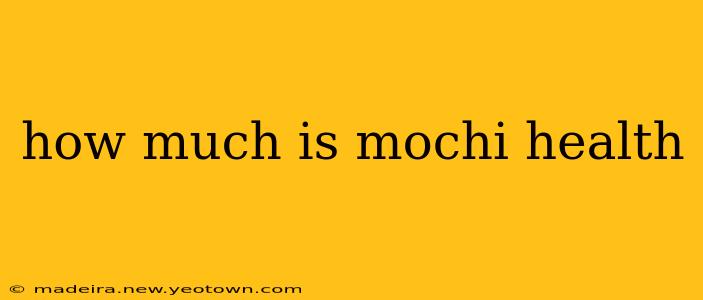how much is mochi health