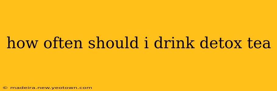how often should i drink detox tea