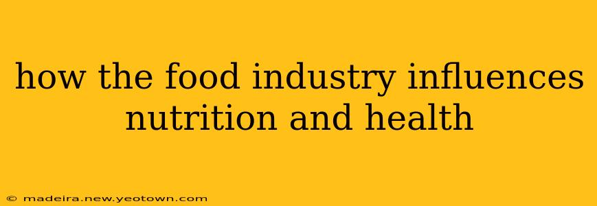 how the food industry influences nutrition and health