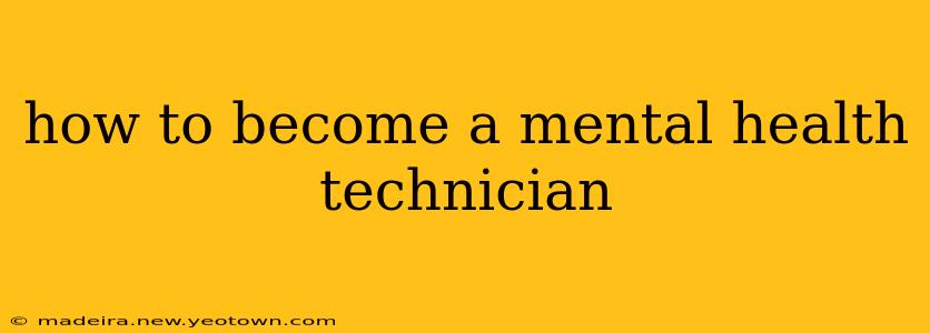 how to become a mental health technician