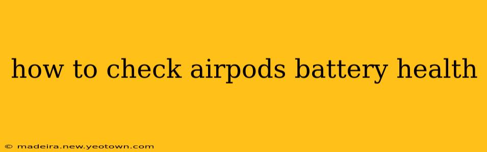 how to check airpods battery health
