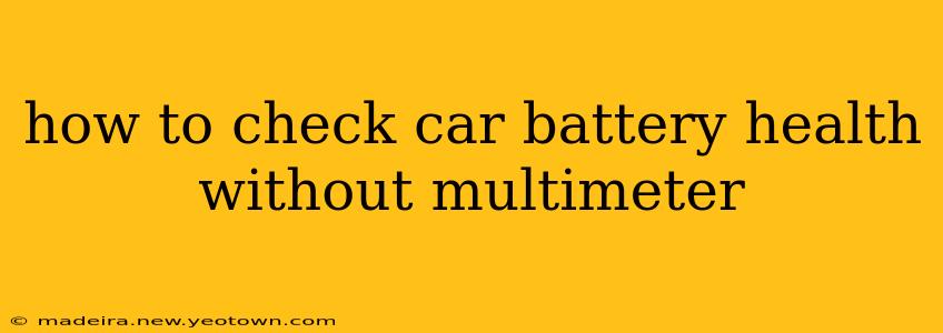 how to check car battery health without multimeter