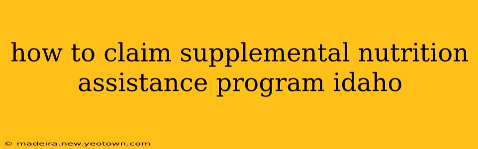 how to claim supplemental nutrition assistance program idaho