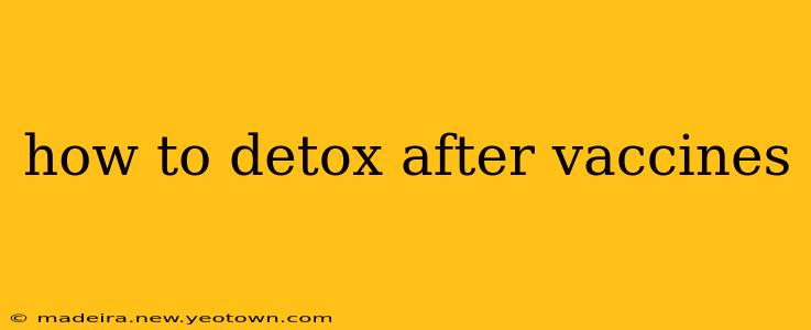 how to detox after vaccines