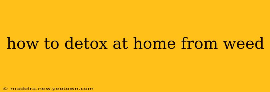 how to detox at home from weed
