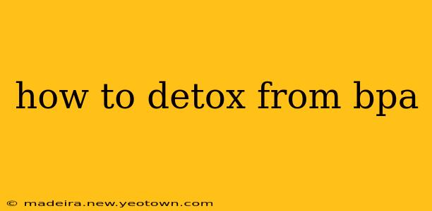 how to detox from bpa