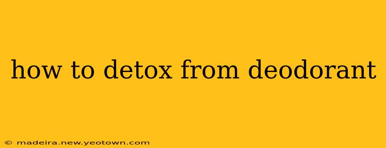 how to detox from deodorant