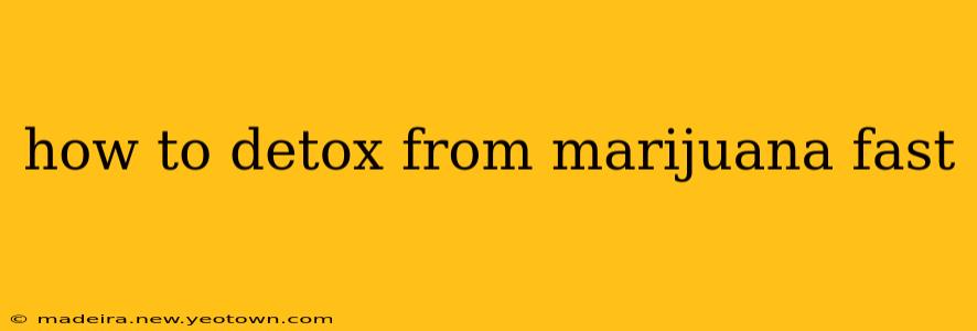 how to detox from marijuana fast