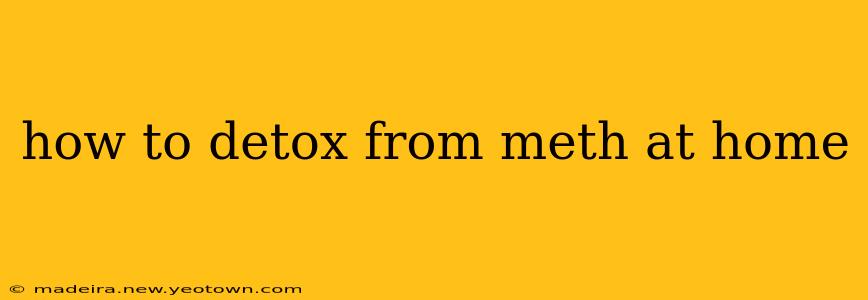how to detox from meth at home