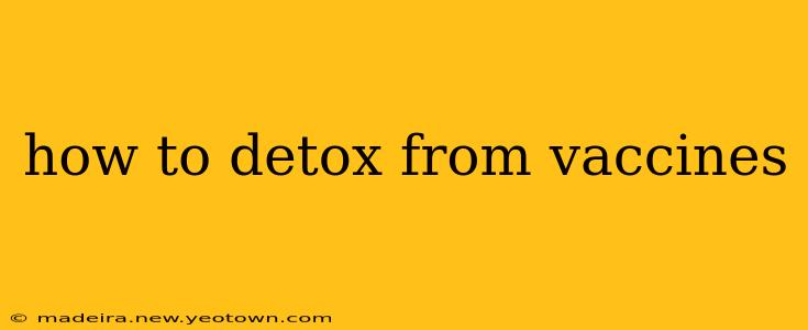 how to detox from vaccines