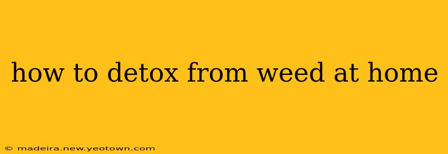 how to detox from weed at home