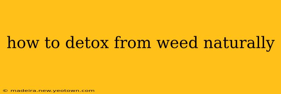 how to detox from weed naturally