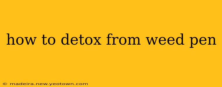 how to detox from weed pen