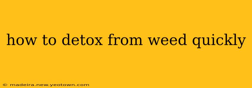 how to detox from weed quickly