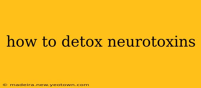 how to detox neurotoxins