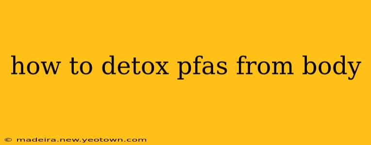 how to detox pfas from body
