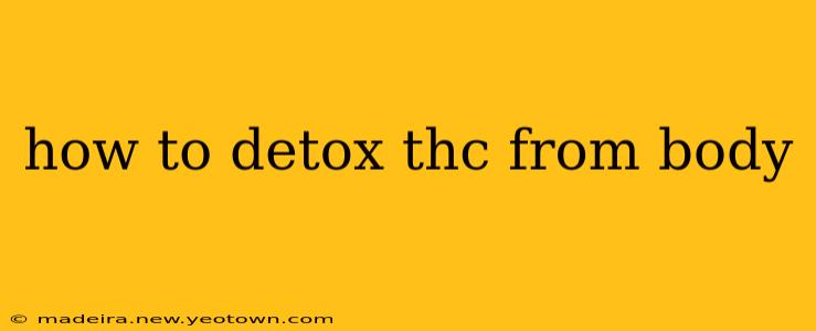 how to detox thc from body
