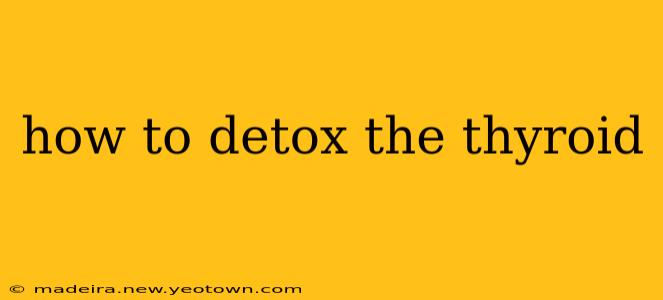 how to detox the thyroid